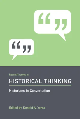 Temas recientes del pensamiento histórico: Historiadores en conversación - Recent Themes in Historical Thinking: Historians in Conversation