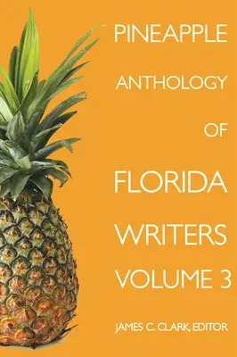 Antología de escritores de Florida, volumen 3 - Pineapple Anthology of Florida Writers, Volume 3