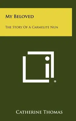 Mi amada: La historia de una monja carmelita - My Beloved: The Story Of A Carmelite Nun