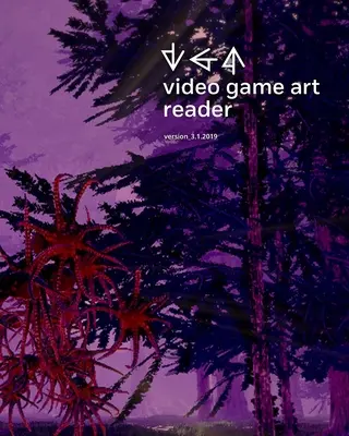 Video Game Art Reader: Volumen 3 - Video Game Art Reader: Volume 3