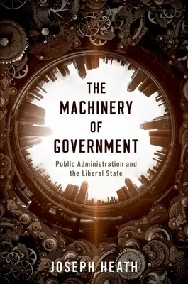 La maquinaria del gobierno: La Administración Pública y el Estado Liberal - The Machinery of Government: Public Administration and the Liberal State