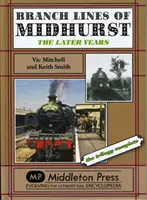 Ramales de Midhurst - Los últimos años - Trilogía completada - Branch Lines of Midhurst - The Last Years-the Trilogy Completed