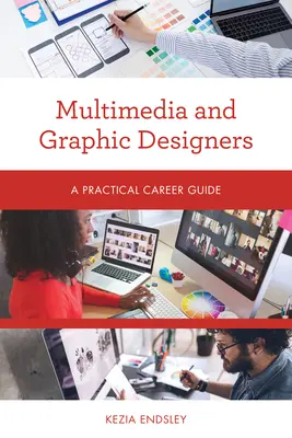 Diseñadores gráficos y multimedia: Guía práctica de la carrera profesional - Multimedia and Graphic Designers: A Practical Career Guide