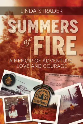 Veranos de fuego: Unas memorias de aventura, amor y coraje - Summers of Fire: A Memoir of Adventure, Love and Courage