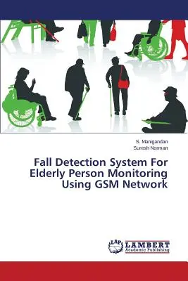 Sistema de detección de caídas para la monitorización de personas mayores mediante red GSM - Fall Detection System For Elderly Person Monitoring Using GSM Network