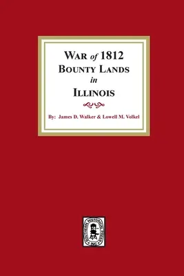 Tierras de recompensa de la Guerra de 1812 en Illinois - War of 1812 Bounty Lands in Illinois