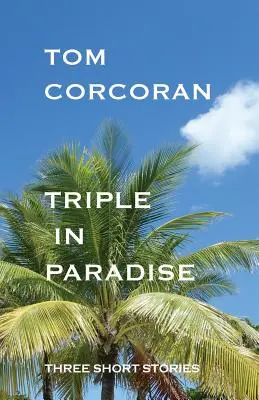 Triple en el paraíso: Tres relatos cortos del autor de los misterios de Alex Rutledge - Triple in Paradise: Three Short Stories by the Author of the Alex Rutledge Mysteries