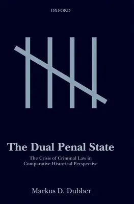 El Estado penal dual: La crisis del Derecho penal en perspectiva histórica comparada - The Dual Penal State: The Crisis of Criminal Law in Comparative-Historical Perspective