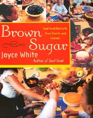 Azúcar moreno: Soul Food Desserts from Family and Friends - Brown Sugar: Soul Food Desserts from Family and Friends