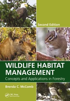 Gestión del hábitat de la fauna silvestre: Conceptos y aplicaciones en silvicultura, segunda edición - Wildlife Habitat Management: Concepts and Applications in Forestry, Second Edition