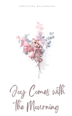 La alegría viene con el luto - Joy Comes with the Mourning