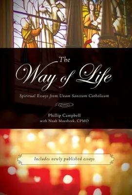 El camino de la vida: Ensayos espirituales de Unam Sanctam Catholicam - The Way of Life: Spiritual Essays from Unam Sanctam Catholicam