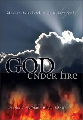 Dios bajo fuego: La ciencia moderna reinventa a Dios - God Under Fire: Modern Scholarship Reinvents God