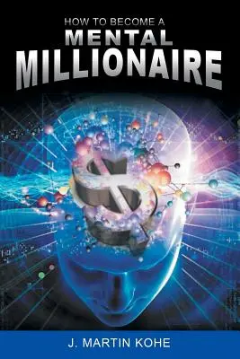 Cómo convertirse en un millonario mental - How to Become a Mental Millionaire