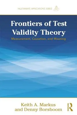 Fronteras de la teoría de la validez de los tests: Medición, causalidad y significado - Frontiers of Test Validity Theory: Measurement, Causation, and Meaning