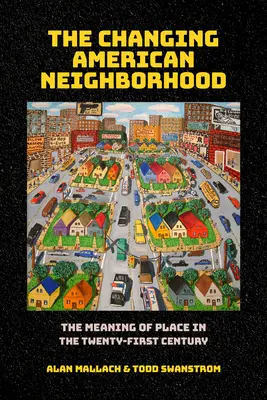 Cambiando el vecindario americano: El significado del lugar en el siglo XXI - Changing American Neighborhood: The Meaning of Place in the Twenty-First Century
