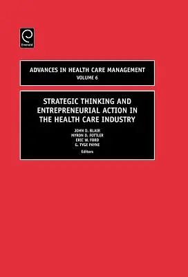 Pensamiento estratégico y acción empresarial en el sector sanitario - Strategic Thinking and Entrepreneurial Action in the Health Care Industry