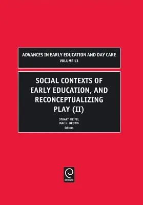 Contextos sociales de la educación infantil y Reconceptualización del juego - Social Contexts of Early Education, and Reconceptualizing Play