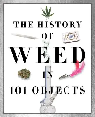 La historia de la hierba en 101 objetos - History of Weed in 101 Objects