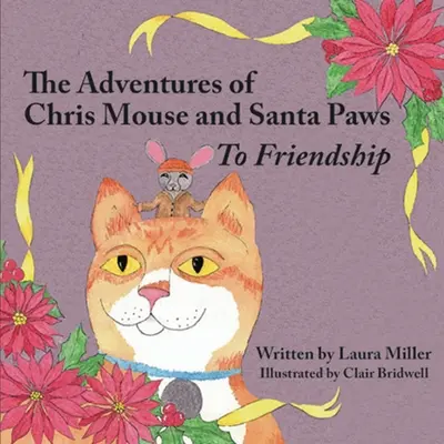 Las aventuras de Chris Mouse y Santa Paws: Libro 1: Hacia la amistad - The Adventures of Chris Mouse and Santa Paws: Book 1: To Friendship