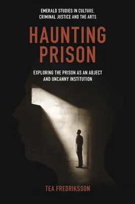 Haunting Prison: Explorando la prisión como institución abyecta e inquietante - Haunting Prison: Exploring the Prison as an Abject and Uncanny Institution