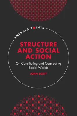 Estructura y acción social: Sobre la constitución y conexión de los mundos sociales - Structure and Social Action: On Constituting and Connecting Social Worlds