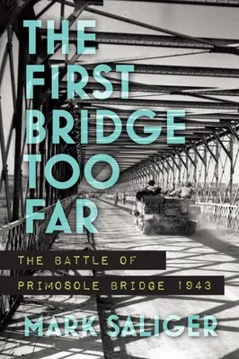 El primer puente demasiado lejos: La Batalla del Puente Primosole 1943 - The First Bridge Too Far: The Battle of Primosole Bridge 1943