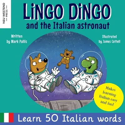 Lingo Dingo y el astronauta italiano: Ríete mientras aprendes italiano para niños (libro infantil bilingüe italiano-inglés) - Lingo Dingo and the Italian astronaut: Laugh as you learn Italian for kids (bilingual Italian English children's book)