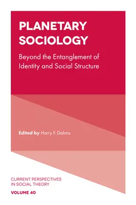 Sociología planetaria: Más allá del entrelazamiento de identidad y estructura social - Planetary Sociology: Beyond the Entanglement of Identity and Social Structure