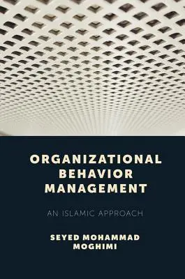 Gestión del comportamiento organizativo: Un enfoque islámico - Organizational Behavior Management: An Islamic Approach