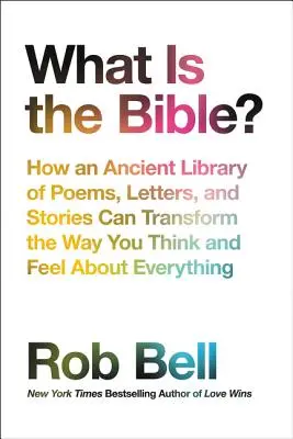 ¿Qué es la Biblia?: Cómo una antigua biblioteca de poemas, cartas e historias puede transformar tu forma de pensar y sentir sobre todo - What Is the Bible?: How an Ancient Library of Poems, Letters, and Stories Can Transform the Way You Think and Feel about Everything