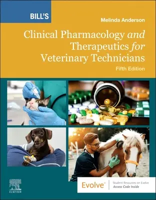 Bill's Clinical Pharmacology and Therapeutics for Veterinary Technicians (Farmacología clínica y terapéutica de Bill para técnicos veterinarios) - Bill's Clinical Pharmacology and Therapeutics for Veterinary Technicians