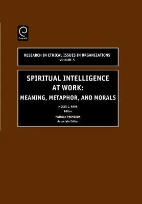 Inteligencia espiritual en el trabajo: Significado, metáfora y moral - Spiritual Intelligence at Work: Meaning, Metaphor, and Morals