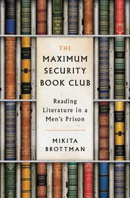 El club de lectura de máxima seguridad: Leer literatura en una prisión de hombres - The Maximum Security Book Club: Reading Literature in a Men's Prison