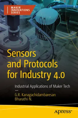 Sensores y Protocolos para la Industria 4.0: Aplicaciones Industriales de Maker Tech - Sensors and Protocols for Industry 4.0: Industrial Applications of Maker Tech