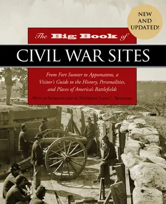 El Gran Libro de los Sitios de la Guerra Civil: De Fort Sumter a Appomattox, una guía para visitantes sobre la historia, las personalidades y los lugares de los campos de batalla de Estados Unidos. - The Big Book of Civil War Sites: From Fort Sumter to Appomattox, a Visitor's Guide to the History, Personalities, and Places of America's Battlefields