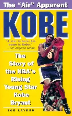 Kobe: La historia de la joven estrella de la NBA Kobe Bryant - Kobe: The Story of the Nba's Rising Young Star Kobe Bryant