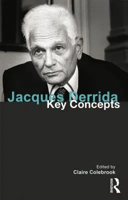 Jacques Derrida: Conceptos clave - Jacques Derrida: Key Concepts