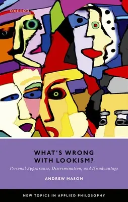 ¿Qué tiene de malo el Lookismo? Apariencia personal, discriminación y desventaja - What's Wrong with Lookism?: Personal Appearance, Discrimination, and Disadvantage