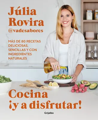 Cocina Y a Disfrutar!: Ms de 80 Recetas Deliciosas, Sencillas Y Con Ingredientes Es Naturales / Cook and Enjoy It! Over 80 Delicious and Simple Recipe - Cocina Y a Disfrutar!: Ms de 80 Recetas Deliciosas, Sencillas Y Con Ingredient Es Naturales / Cook and Enjoy It! Over 80 Delicious and Simple Recipe