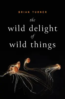 El placer salvaje de las cosas salvajes - The Wild Delight of Wild Things