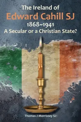 La Irlanda de Edward Cahill Sj 1868-1941: ¿Un Estado laico o cristiano? - The Ireland of Edward Cahill Sj 1868-1941: A Secular or a Christian State?