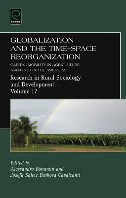 La globalización y la reorganización espacio-temporal: Movilidad del capital en la agricultura y la alimentación en las Américas - Globalization and the Time-Space Reorganization: Capital Mobility in Agriculture and Food in the Americas
