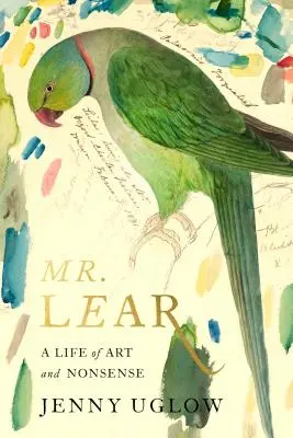 El Sr. Lear: Una vida de arte y disparate - Mr. Lear: A Life of Art and Nonsense