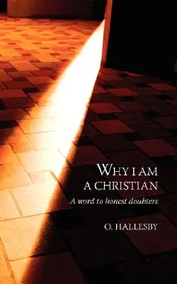 Por qué soy cristiano: Una palabra para los que dudan sinceramente - Why I Am a Christian: A Word to Honest Doubters