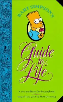 Guía de la vida de Bart Simpson: Un pequeño manual para perplejos - Bart Simpson's Guide to Life: A Wee Handbook for the Perplexed