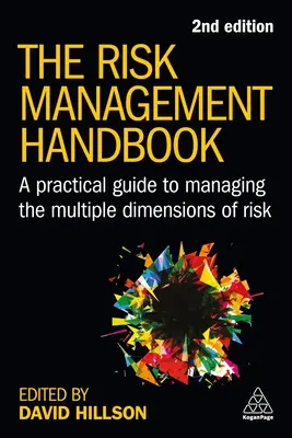 Manual de gestión de riesgos: Guía práctica para gestionar las múltiples dimensiones del riesgo - The Risk Management Handbook: A Practical Guide to Managing the Multiple Dimensions of Risk