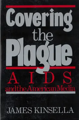 Cubrir la plaga: el sida y los medios de comunicación estadounidenses - Covering the Plague - AIDS and the American Media