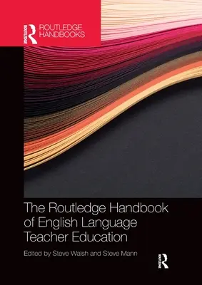 The Routledge Handbook of English Language Teacher Education (Manual Routledge de formación de profesores de inglés) - The Routledge Handbook of English Language Teacher Education