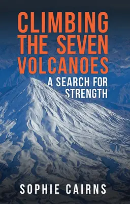 Escalar los siete volcanes: en busca de la fuerza - Climbing the Seven Volcanoes - A Search for Strength